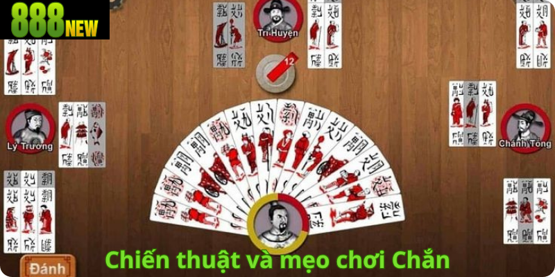 Chiến thuật và mẹo chơi Chắn