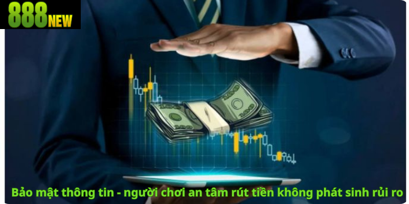 Bảo mật thông tin - người chơi an tâm rút tiền không phát sinh rủi ro
