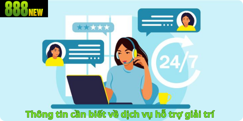 Thông tin cần biết về dịch vụ hỗ trợ giải trí