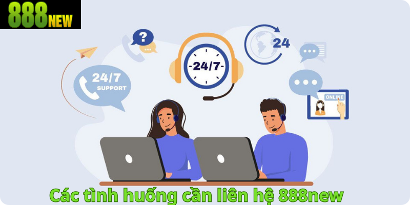 Các tình huống cần liên hệ 888new