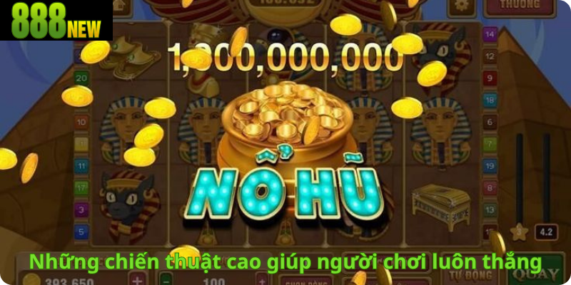 Những chiến thuật cao giúp người  chơi luôn thắng