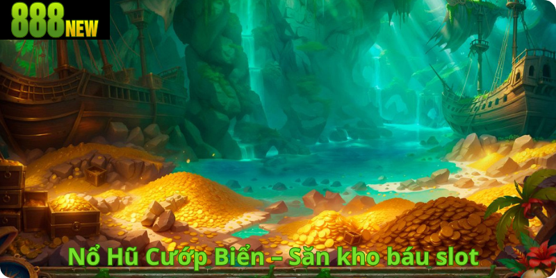 Nổ Hũ Cướp Biển – Săn kho báu slot, giành phần thưởng cực lớn
