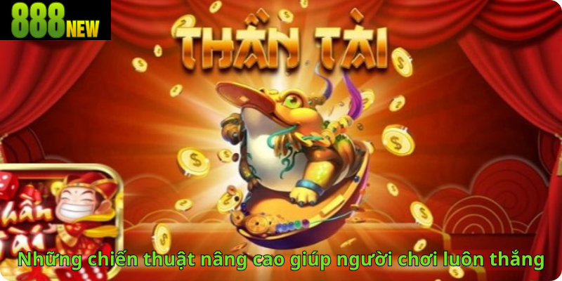 Những chiến thuật nâng cao giúp người chơi luôn thắng