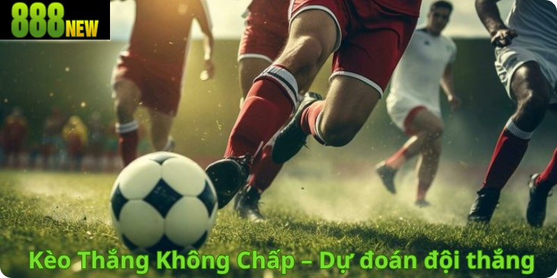 Kèo Thắng Không Chấp – Dự đoán đội thắng, hòa trả tiền cược