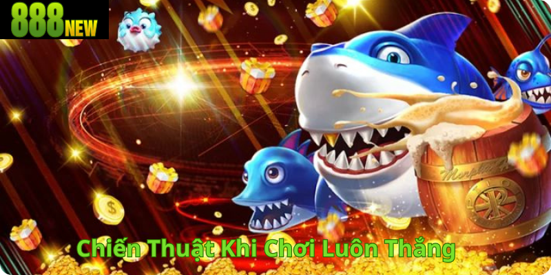 Chiến Thuật Khi Chơi Luôn Thắng