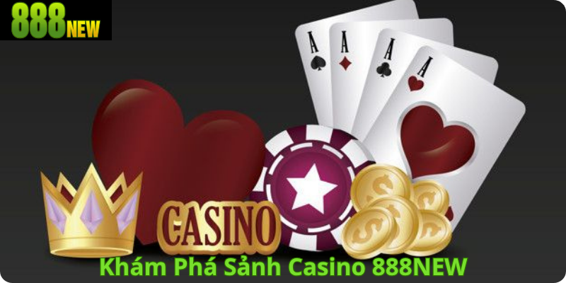 Khám Phá Sảnh Casino 888NEW