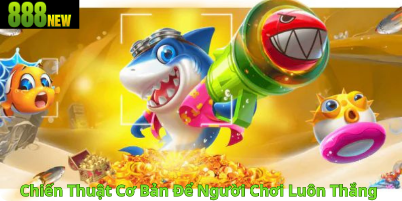 Chiến Thuật Để Người Chơi Luôn Thắng