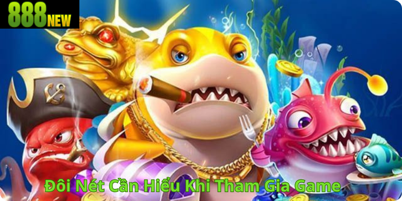 Đôi Nét Cần Hiểu Khi Tham Gia Game