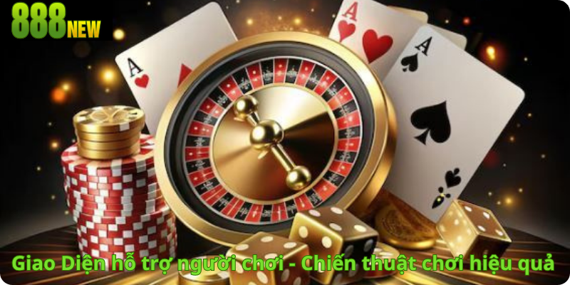 Giao Diện hỗ trợ người chơi - Chiến thuật chơi hiệu quả