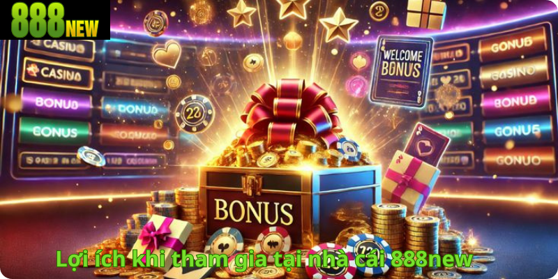 Lợi ích khi tham gia tại nhà cái 888new 