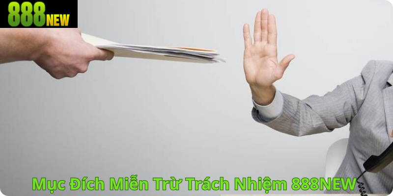 Mục đích miễn trừ trách nhiệm 888new