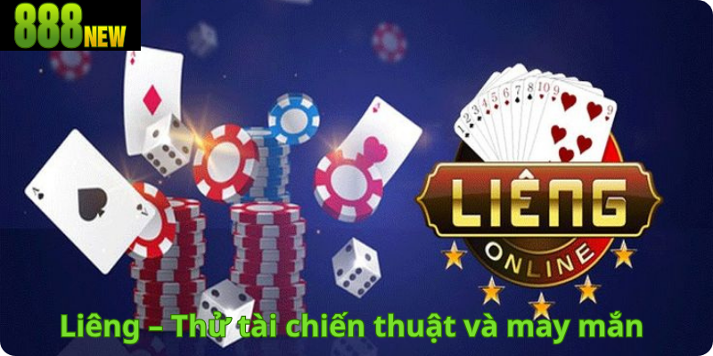 Liêng – Thử tài chiến thuật và may mắn